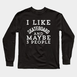 i like skateboard and maybe 3 people Long Sleeve T-Shirt